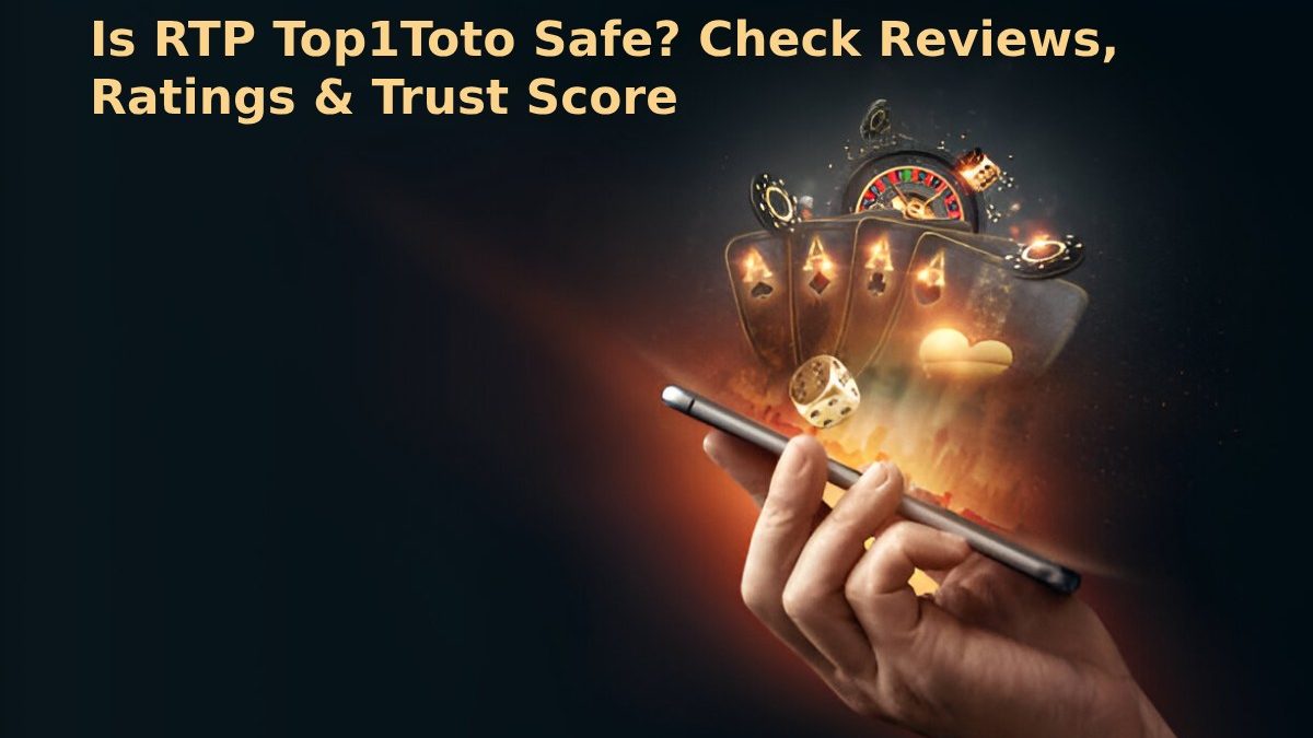 Is RTP Top1Toto Safe? Check Reviews, Ratings & Trust Score